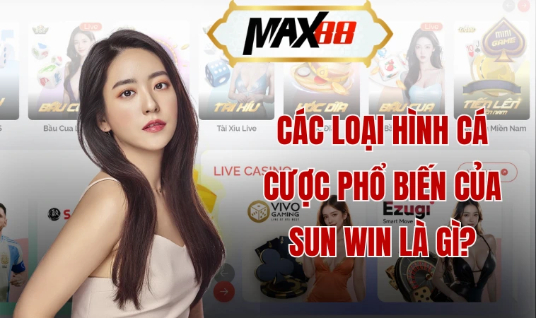 Tìm Hiểu Sunwin - Trải Nghiệm Tại Một Nhà Cái Hàng Đầu 1 Các loại hình cá cược phổ biến của Sun win là gì?